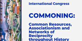 Commoning: Common Resources, Associationism and Networks of Reciprocity throughout History. 